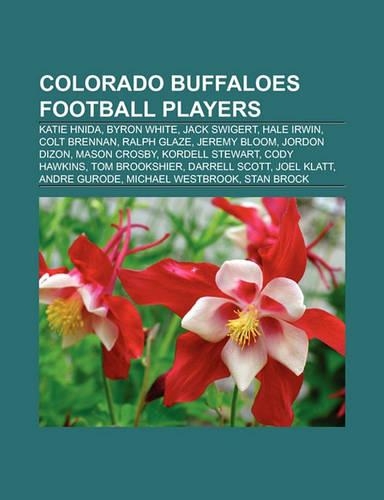 Colorado Buffaloes Football Players: Katie Hnida, Byron White, Jack Swigert, Hale Irwin, Colt Brennan, Jeremy Bloom, Ralph Glaze, Jordon Dizon(English)