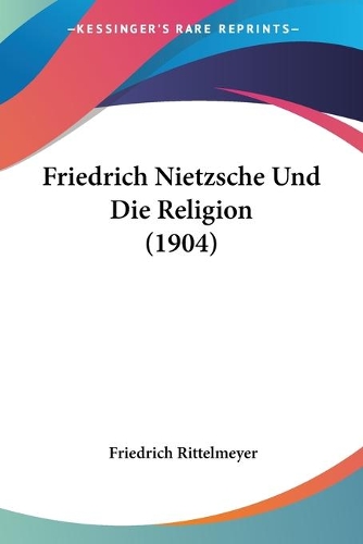 Friedrich Nietzsche Und Die Religion (1904)