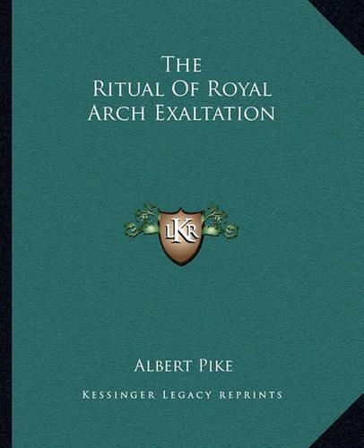 The Ritual Of Royal Arch Exaltation