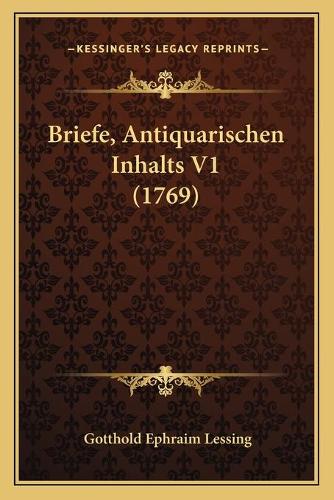 Briefe, Antiquarischen Inhalts V1 (1769): (German)