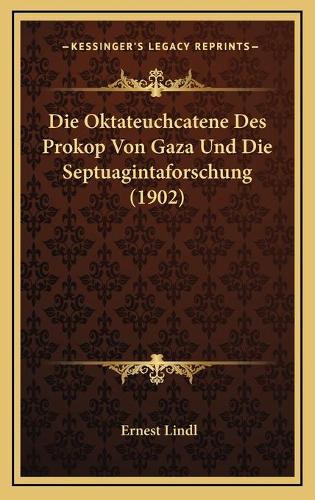 Die Oktateuchcatene Des Prokop Von Gaza Und Die Septuagintaforschung (1902)