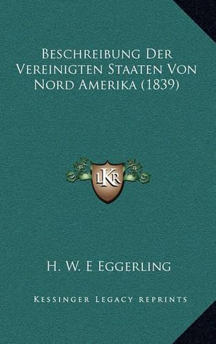 Beschreibung Der Vereinigten Staaten Von Nord Amerika (1839): (German)