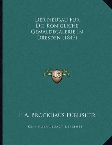 Der Neubau Fur Die Konigliche Gemaldegalerie In Dresden (1847)