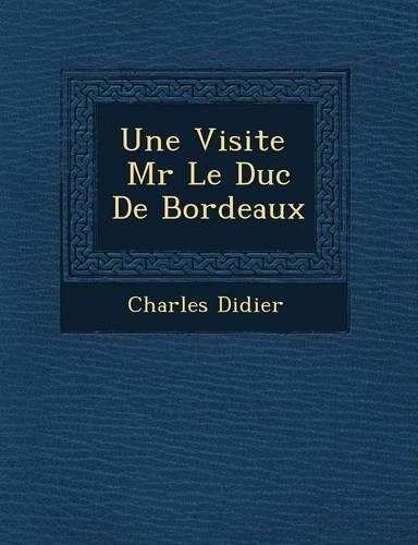 Une Visite MR Le Duc de Bordeaux: (French)