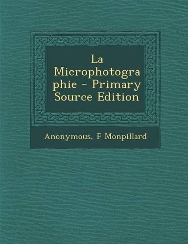 La Microphotographie - Primary Source Edition: (French)