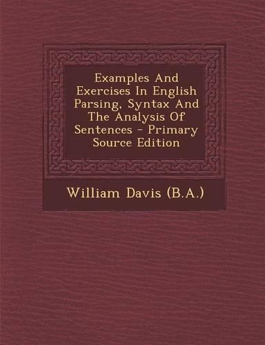 Examples and Exercises in English Parsing, Syntax and the Analysis of Sentences: (English)