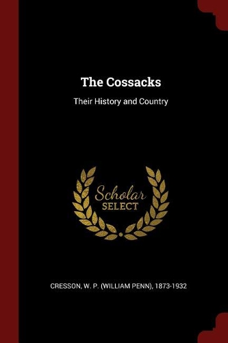 The Cossacks: Their History and Country