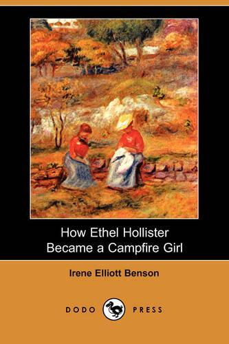 How Ethel Hollister Became a Campfire Girl (Dodo Press)