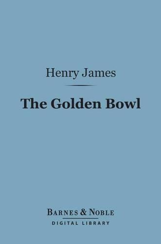 The Golden Bowl (Barnes & Noble Digital Library)