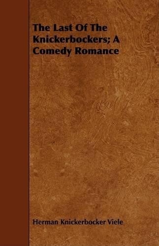 The Last Of The Knickerbockers; A Comedy Romance: (English)