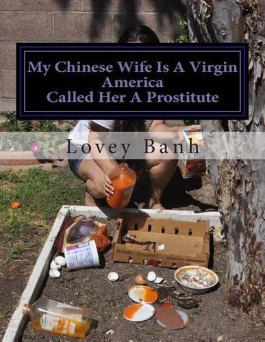 My Chinese Wife Is a Virgin America Called Her a Prostitute