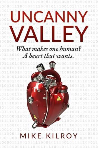 Uncanny Valley: A Heart That Wants(Uncanny Valley)
