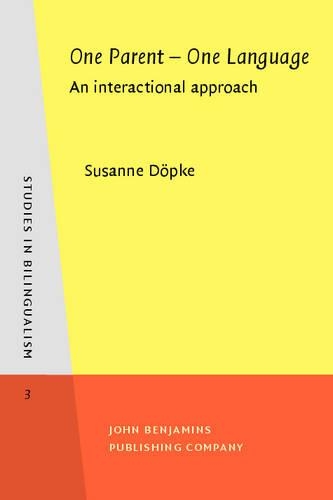One Parent – One Language: An interactional approach(3 Studies in Bilingualism)