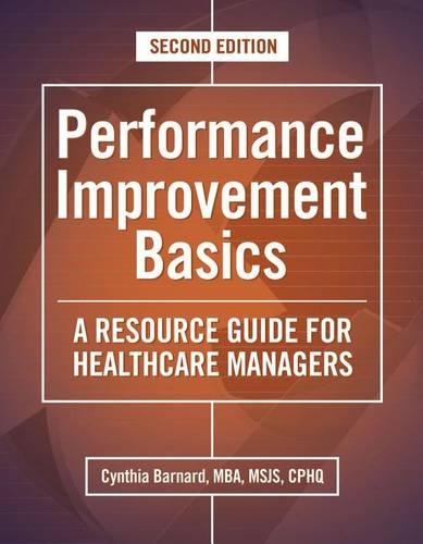 Performance Improvement Basics, Second Edition: A Resource Guide for Healthcare Managers