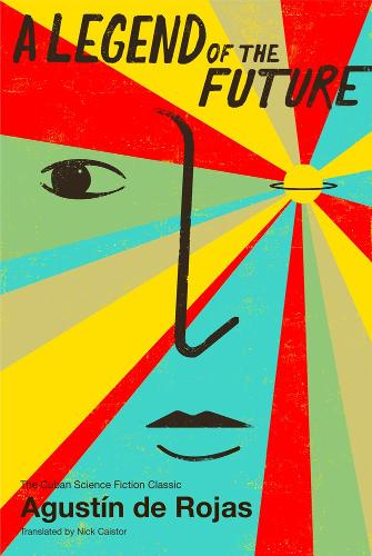 A Legend Of The Future: (Cuban Science Fiction)