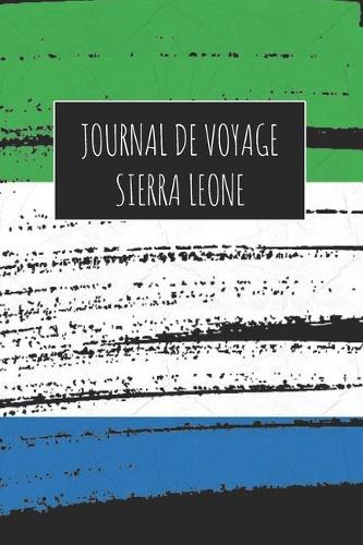 Journal de Voyage Sierra Leone: 6x9 Carnet de voyage I Journal de voyage avec instructions, Checklists et Bucketlists, cadeau parfait pour votre séjour à Sierra Leone et pour chaqu