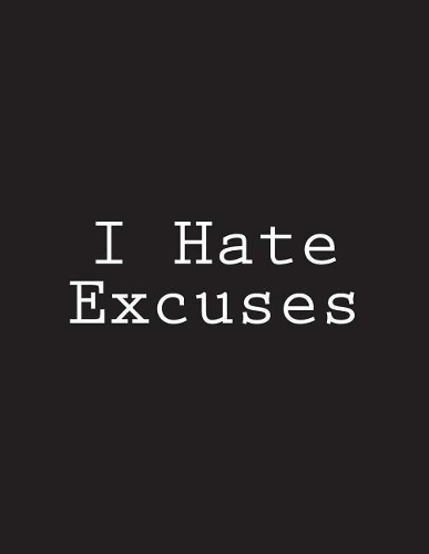 I Hate Excuses: Notebook Large Size 8.5 x 11 Ruled 150 Pages
