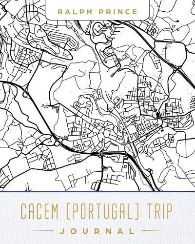 Cacem (Portugal) Trip Journal: Lined Travel Journal/Diary/Notebook with Cacem (Portugal) Map Cover Art