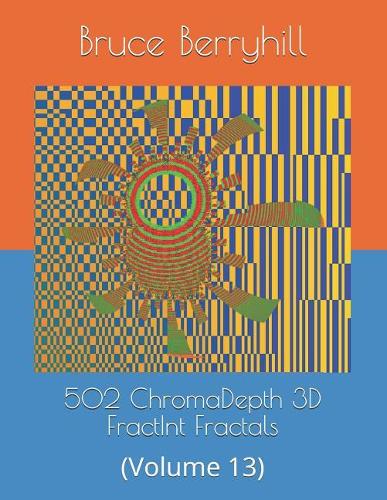 502 ChromaDepth 3D FractInt Fractals: (Volume 13)(13 502 Chromadepth 3D Fractint Fractals)