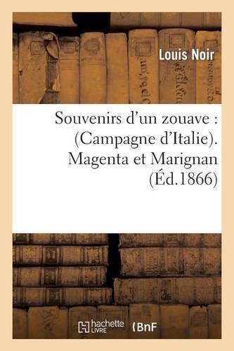 Souvenirs d'Un Zouave (Campagne d'Italie). Magenta Et Marignan