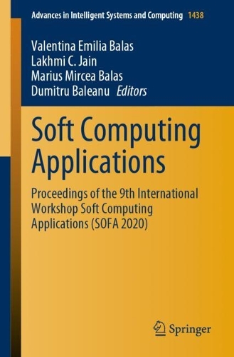 Soft Computing Applications: Proceedings of the 9th International Workshop Soft Computing Applications (SOFA 2020)(1438 Advances in Intelligent Systems and Computing)