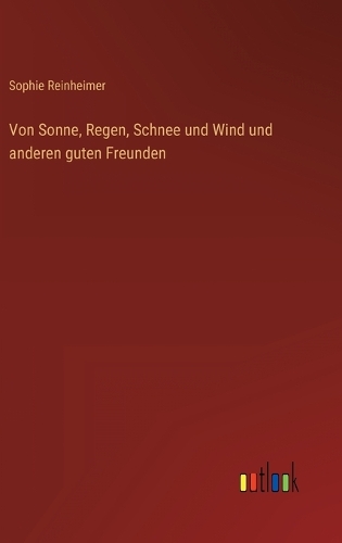 Von Sonne, Regen, Schnee und Wind und anderen guten Freunden