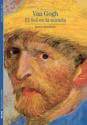 Van Gogh: El Sol en la Mirada(02 Biblioteca Ilustrada)