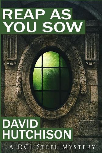 Reap As You Sow: (2 DCI Steel Mysteries)