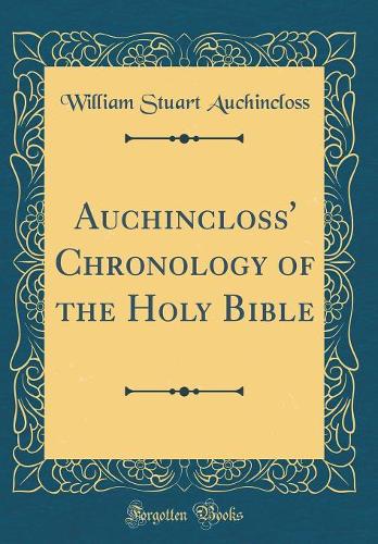 Auchincloss' Chronology of the Holy Bible (Classic Reprint)