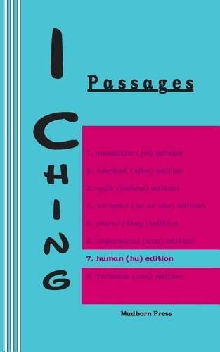 I Ching: Passages 7. human (hu) edition(7 I Ching Gender)
