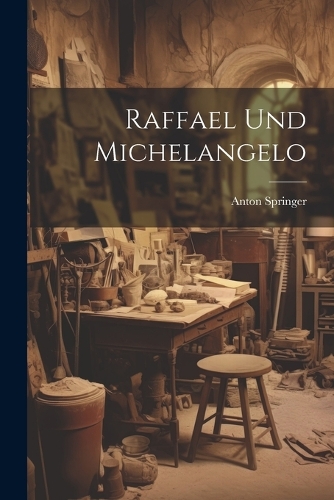 Raffael Und Michelangelo