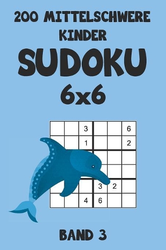 200 Mittelschwere Kinder Sudoku 6x6 Band 3