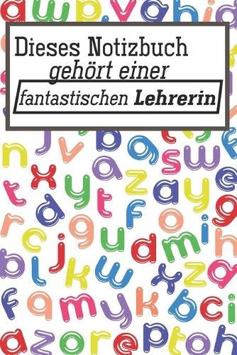 Dieses Notizbuch gehört einer fantastischen Lehrerin: Lehrer-Kalender im DinA 5 Format für Lehrerinnen und Lehrer Schuljahresplaner Organizer für Pädagogen