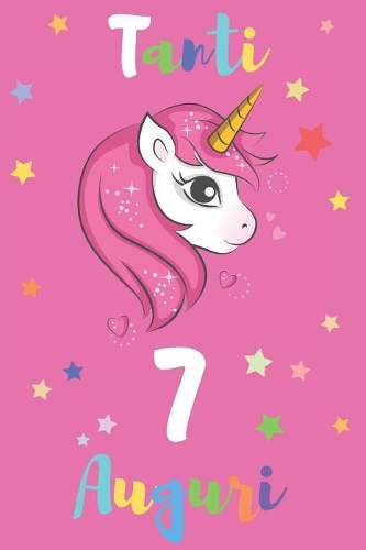 Tanti 7 Auguri: Regali Per Bambini O Bambine - Con Spazio Per Scrivere E Disegnare - Diario O Agenda Per Regalo