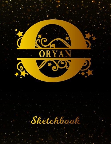 Oryan Sketchbook: Letter O Personalized First Name Personal Drawing Sketch Book for Artists & Illustrators Black Gold Space Glittery Effect Cover Scrapbook Notepad & 