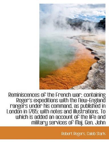 Reminiscences of the French War; Containing Roger's Expeditions with the New-England Rangers Under H