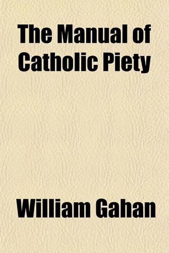 The Manual of Catholic Piety: (English)