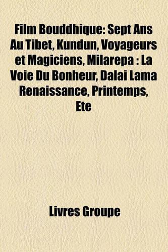 Film Bouddhique: Sept ANS Au Tibet, Kundun, Voyageurs Et Magiciens, Milarpa: La Voie Du Bonheur, Dalai Lama Renaissance, Printemps, T(French)