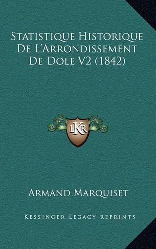 Statistique Historique de L'Arrondissement de Dole V2 (1842)