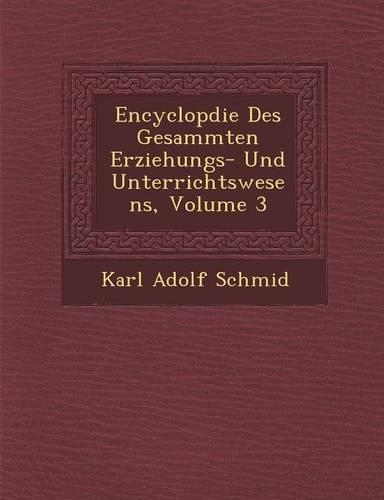 Encyclop�die Des Gesammten Erziehungs- Und Unterrichtswesens, Volume 3: (German)