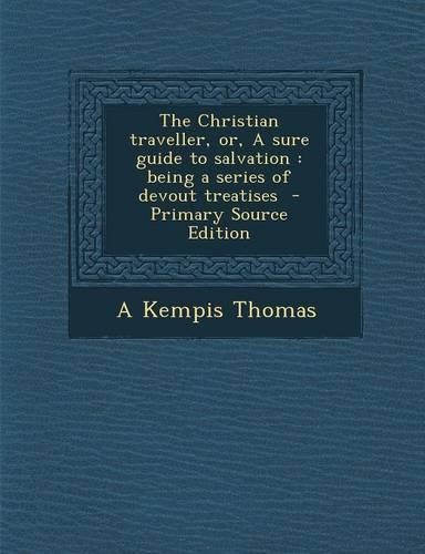 Christian Traveller, Or, a Sure Guide to Salvation