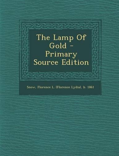 The Lamp of Gold - Primary Source Edition: (English)