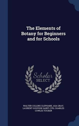 The Elements of Botany for Beginners and for Schools