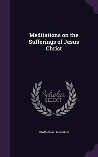 Meditations on the Sufferings of Jesus Christ