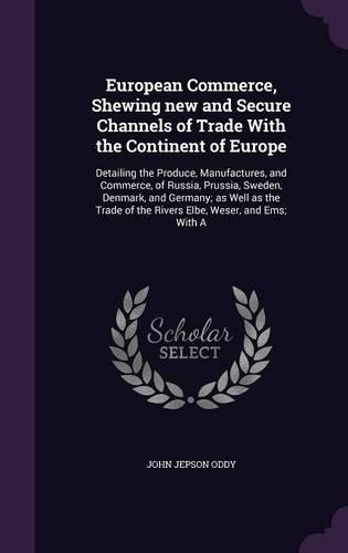 European Commerce, Shewing new and Secure Channels of Trade With the Continent of Europe