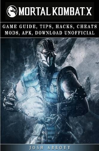 Mortal Kombat X Game Guide, Tips, Hacks, Cheats Mods, Apk, Download Unofficial