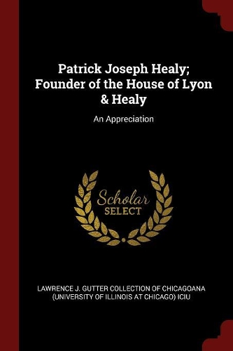 Patrick Joseph Healy; Founder of the House of Lyon & Healy