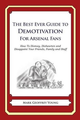 The Best Ever Guide to Demotivation for Arsenal Fans
