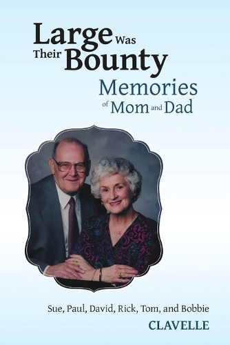 Large Was Their Bounty: Memories of Mom and Dad(English)