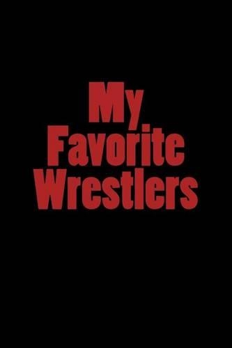 My Favorite Wrestlers